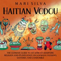 Haitian_Vodou__The_Ultimate_Guide_to_an_African_Diasporic_Religion_and_Its_Influence_on_Louisiana
